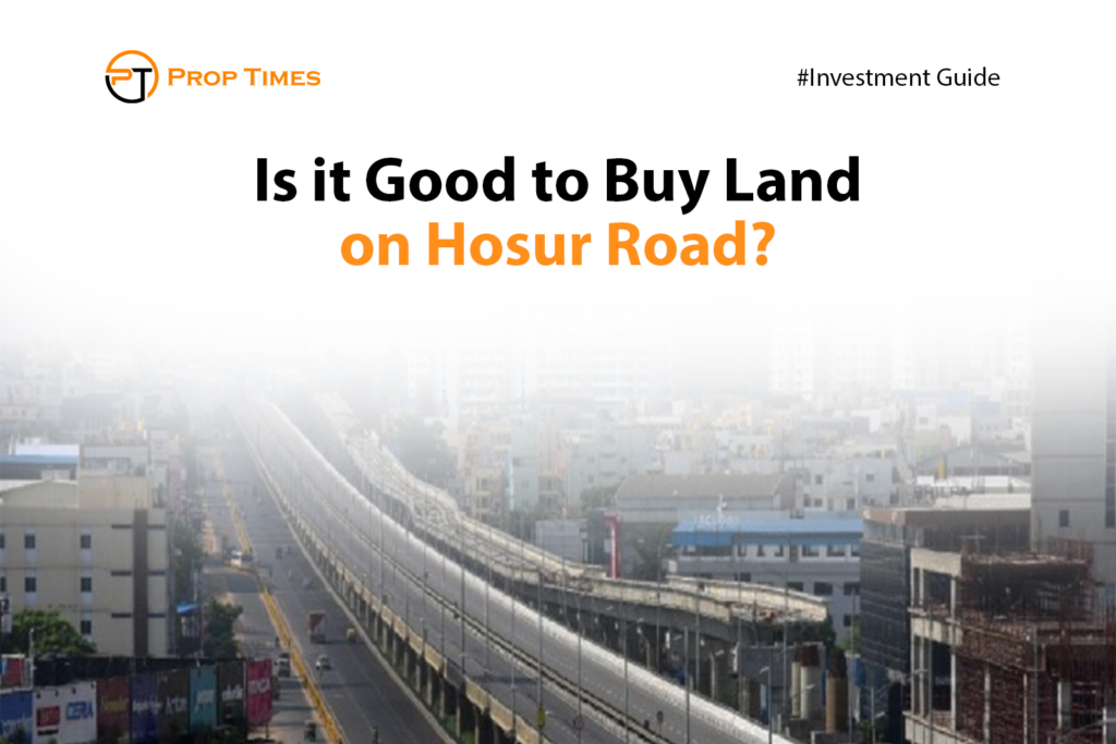 Is it Good to Buy Land on Hosur Road?
