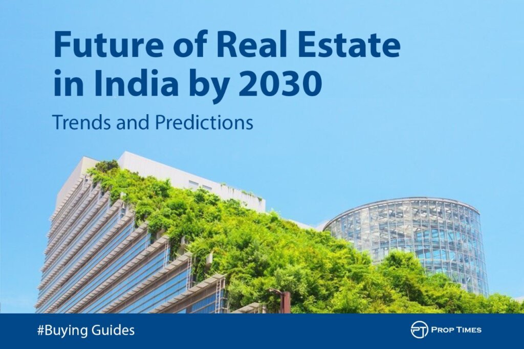 Future of Real Estate in India by 2030: Trends and Predictions