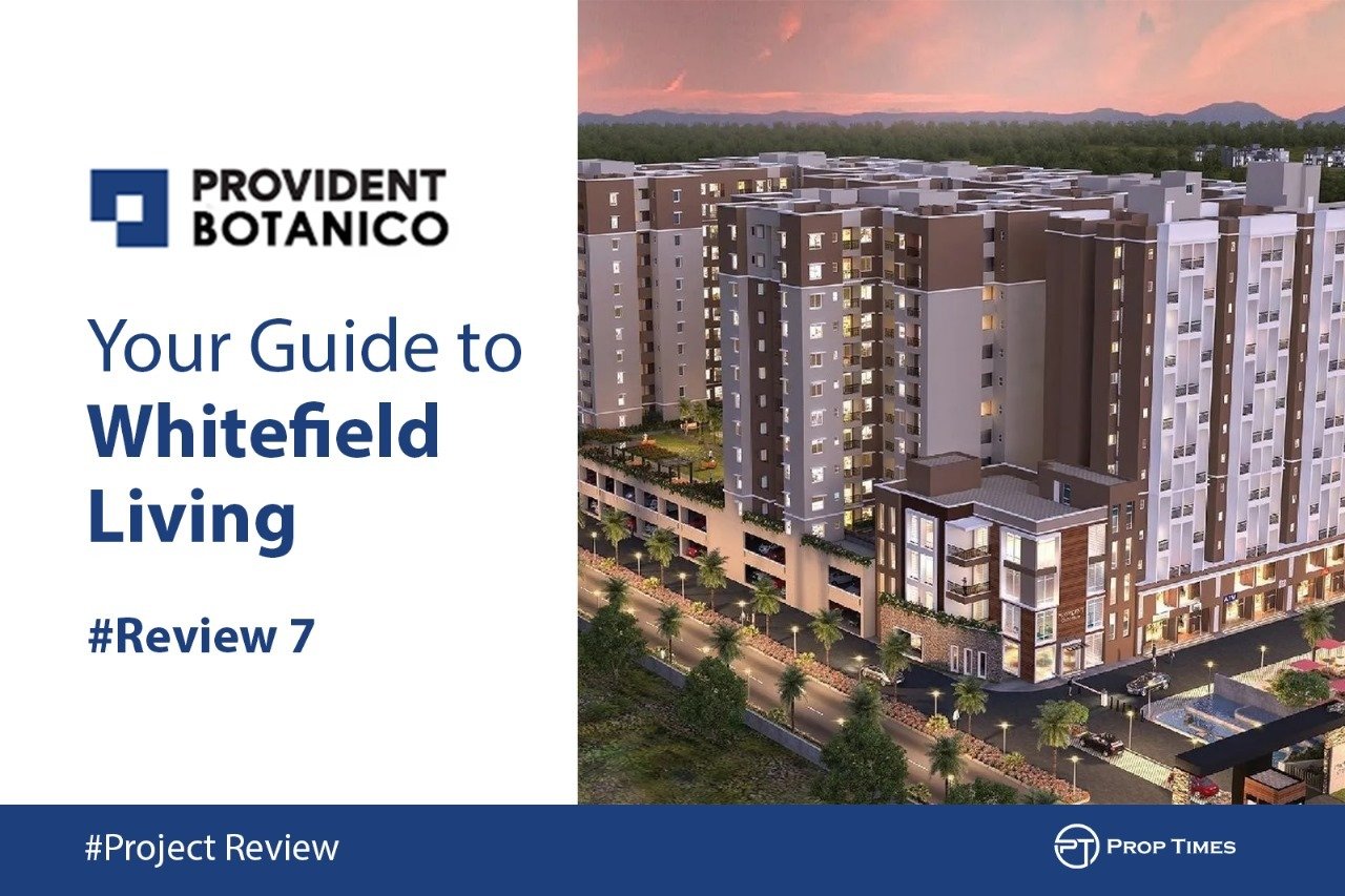 Provident Botanico Reviews #7 : Your Guide to Whitefield Living